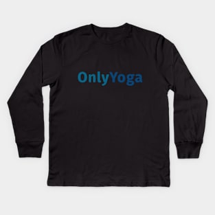 Only Yoga Only Fans Kids Long Sleeve T-Shirt